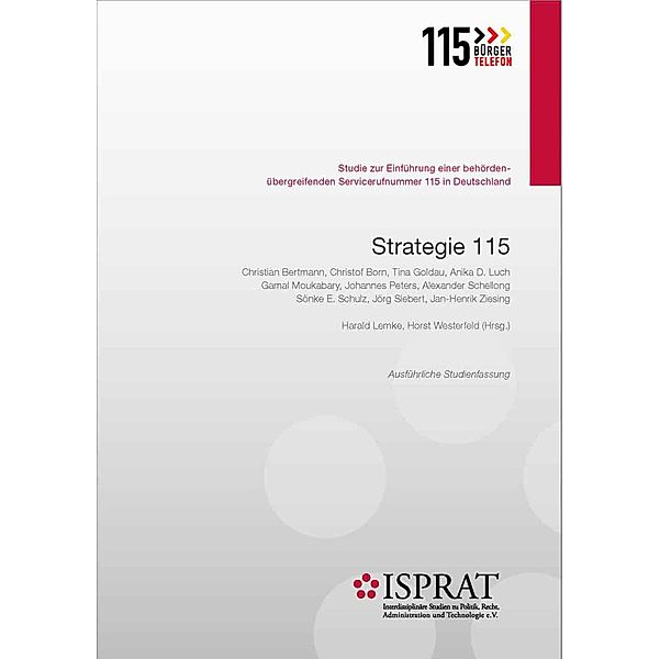 Strategie 115. Studie zur Einführung einer behördenübergreifenden Servicerufnummer 115 in Deutschland, Harald Lemke, Horst Westerfeld