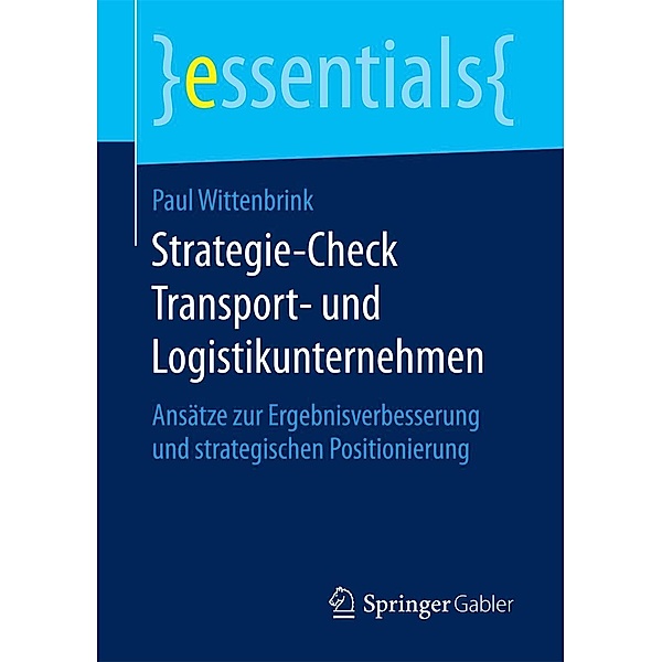 Strategie-Check Transport- und Logistikunternehmen / essentials, Paul Wittenbrink