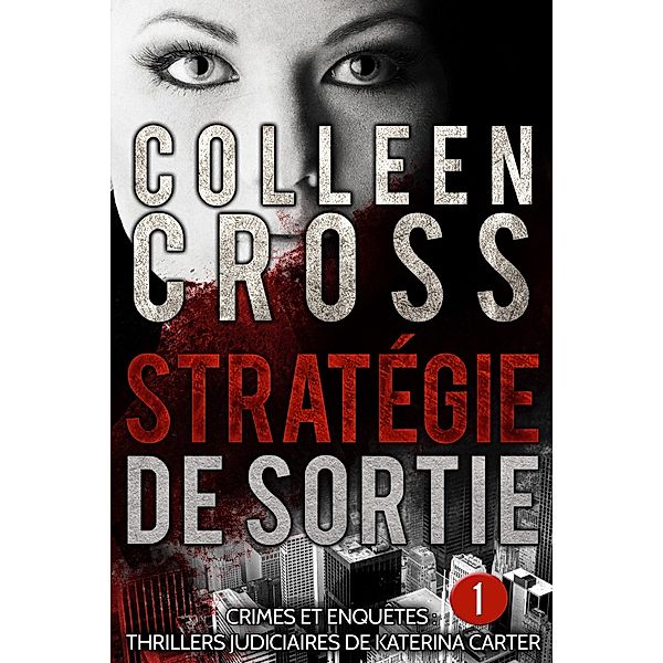 Stratégie de sortie épisode 1 (un thriller en 6 épisodes, #1) / un thriller en 6 épisodes, Colleen Cross