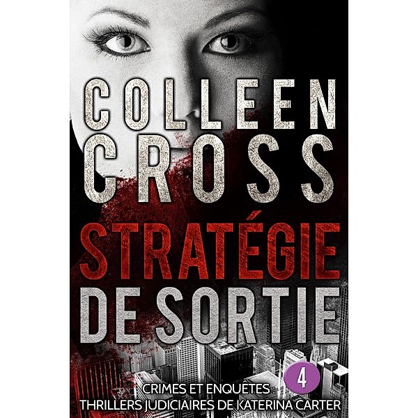 Stratégie de sortie épisode 4 (un thriller en 6 épisodes, #4) / un thriller en 6 épisodes, Colleen Cross