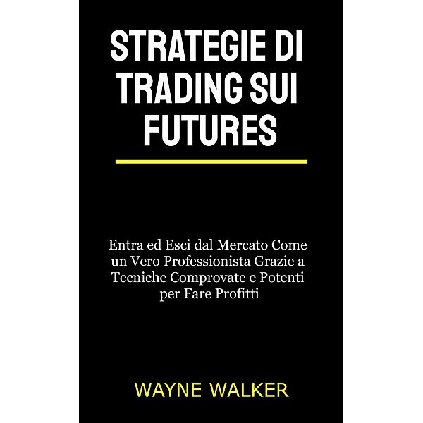 Strategie di Trading sui Futures, Wayne Walker