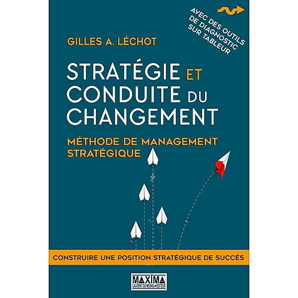 Stratégie et conduite du changement - 2e éd. / stratégie ENTREPRISE, Gilles Lechot