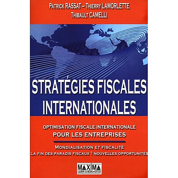 Stratégie fiscale internationale - 4e éd. / HORS COLLECTION, Patrick Rassat, Thierry Lamorlette, Thibault Camelli