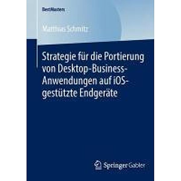 Strategie für die Portierung von Desktop-Business-Anwendungen auf iOS-gestützte Endgeräte / BestMasters, Matthias Schmitz