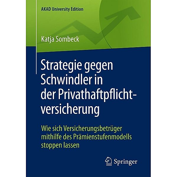 Strategie gegen Schwindler in der Privathaftpflichtversicherung / AKAD University Edition, Katja Sombeck
