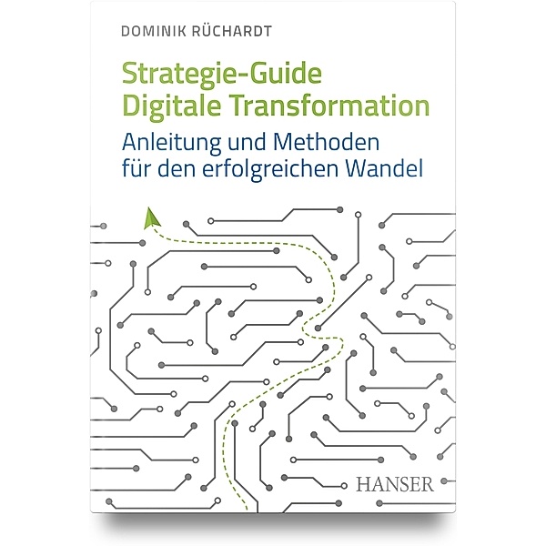 Strategie-Guide Digitale Transformation, Dominik Rüchardt