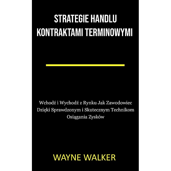 Strategie Handlu Kontraktami Terminowymi, Wayne Walker