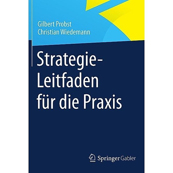 Strategie-Leitfaden für die Praxis, Gilbert Probst, Christian Wiedemann