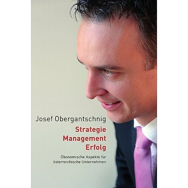 Strategie, Management, Erfolg, Josef Obergantschnig