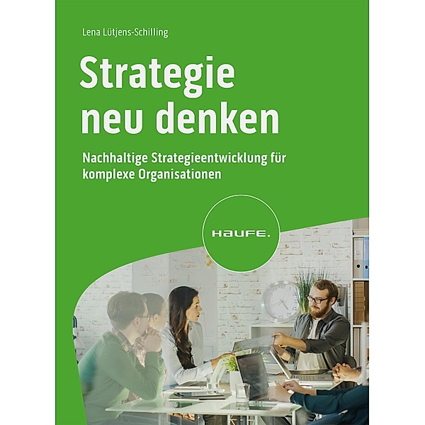 Strategie neu denken / Haufe Fachbuch, Lena Lütjens-Schilling