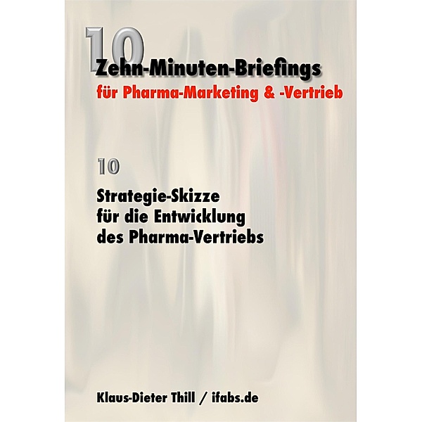 Strategie-Skizze für die Entwicklung des Pharma-Vertriebs, Klaus-Dieter Thill