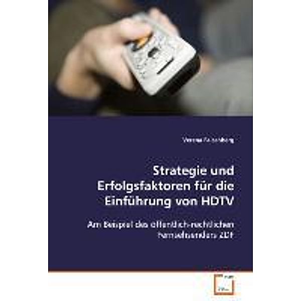 Strategie und Erfolgsfaktoren für die Einführung von HDTV, Verena Falcenberg