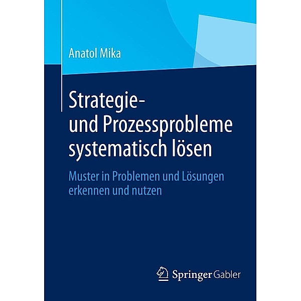 Strategie- und Prozessprobleme systematisch lösen, Anatol Mika