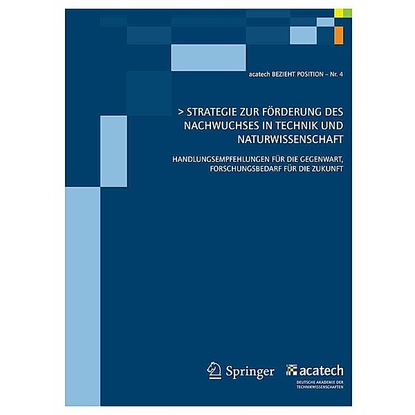 Strategie zur Förderung des technisch-naturwissenschaftlichen Nachwuchses in Deutschland / acatech BEZIEHT POSITION Bd.4