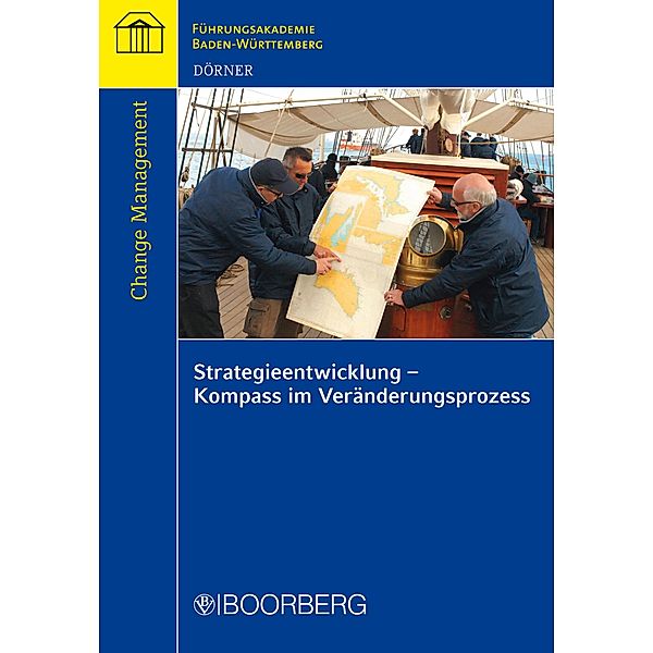 Strategieentwicklung - Kompass im Veränderungsprozess / Schriftenreihe der Führungsakademie Baden-Württemberg, Christine Dörner