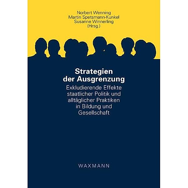 Strategien der Ausgrenzung. Exkludierende Effekte staatlicher Politik und alltäglicher Praktiken in Bildung und Gesellschaft