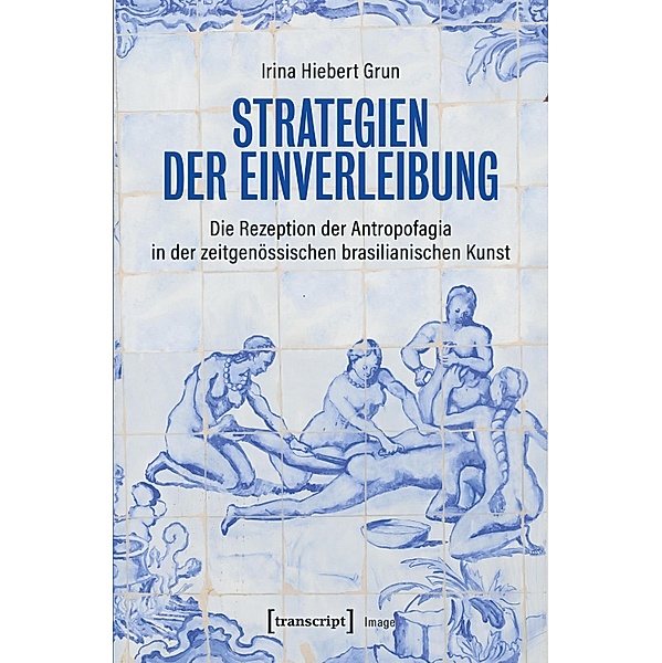 Strategien der Einverleibung / Image Bd.166, Irina Hiebert Grun
