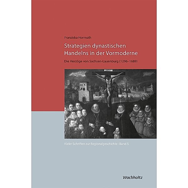 Strategien dynastischen Handelns in der Vormoderne / Kieler Schriften zur Regionalgeschichte Bd.5, Franziska Hormuth