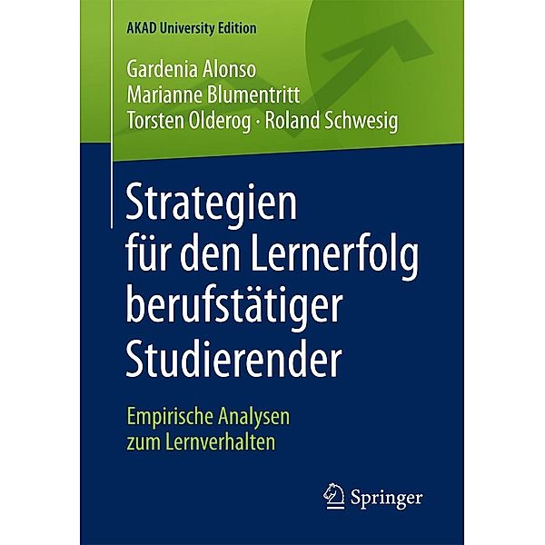 Strategien für den Lernerfolg berufstätiger Studierender / AKAD University Edition, Gardenia Alonso, Marianne Blumentritt, Torsten Olderog, Roland Schwesig