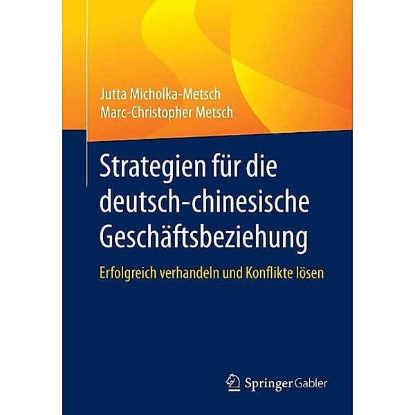 Strategien für die deutsch-chinesische Geschäftsbeziehung, Jutta Micholka-Metsch, Marc-Christopher Metsch