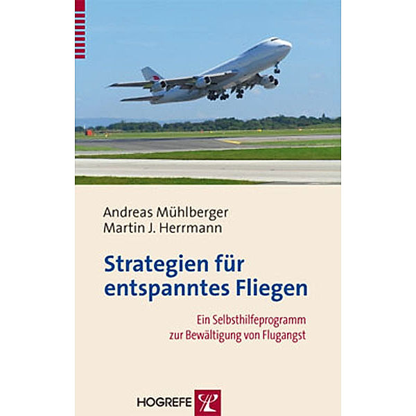 Strategien für entspanntes Fliegen, Martin J. Herrmann, Andreas Mühlberger