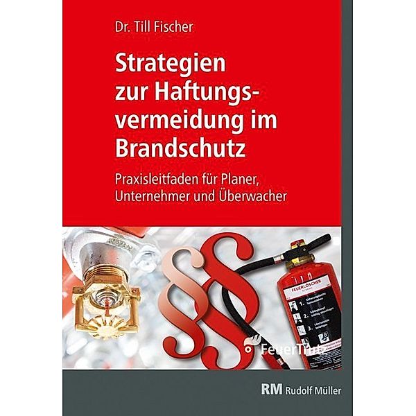 Strategien zur Haftungsvermeidung im Brandschutz, Till Fischer