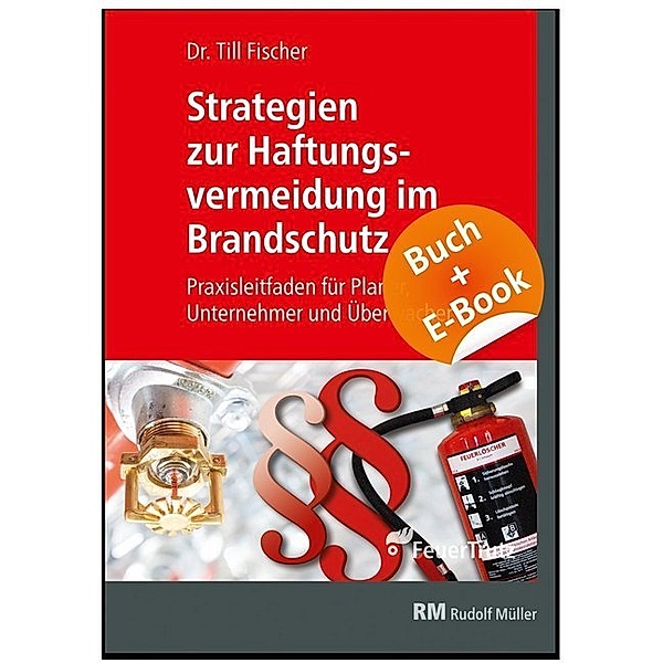 Strategien zur Haftungsvermeidung im Brandschutz - mit E-Book (PDF), m. 1 Buch, m. 1 E-Book, Till Fischer