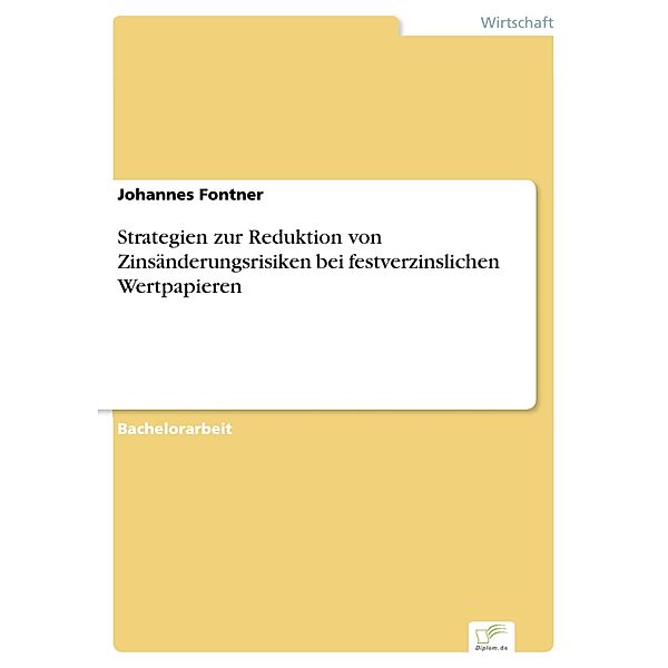 Strategien zur Reduktion von Zinsänderungsrisiken bei festverzinslichen Wertpapieren, Johannes Fontner