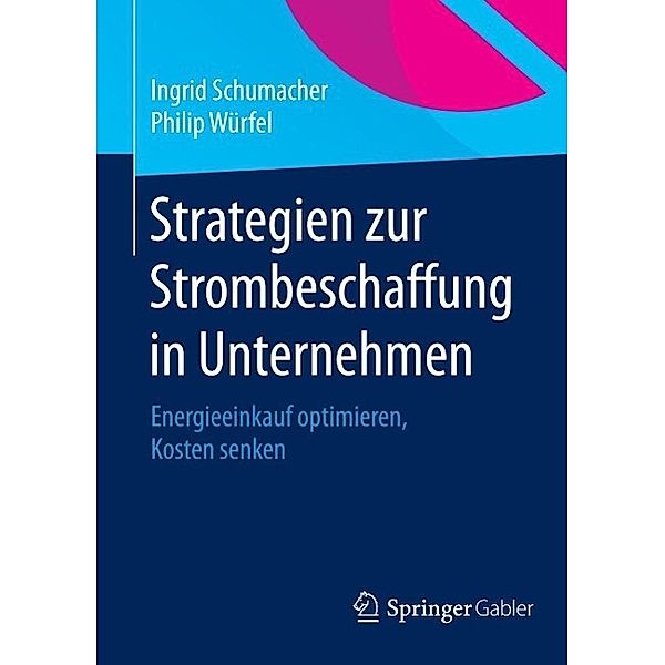 Strategien zur Strombeschaffung in Unternehmen, Ingrid Schumacher, Philip Würfel