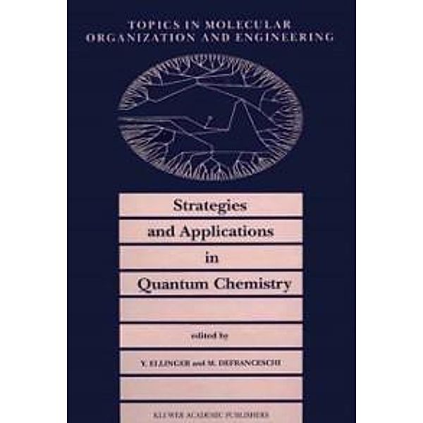 Strategies and Applications in Quantum Chemistry / Topics in Molecular Organization and Engineering Bd.14