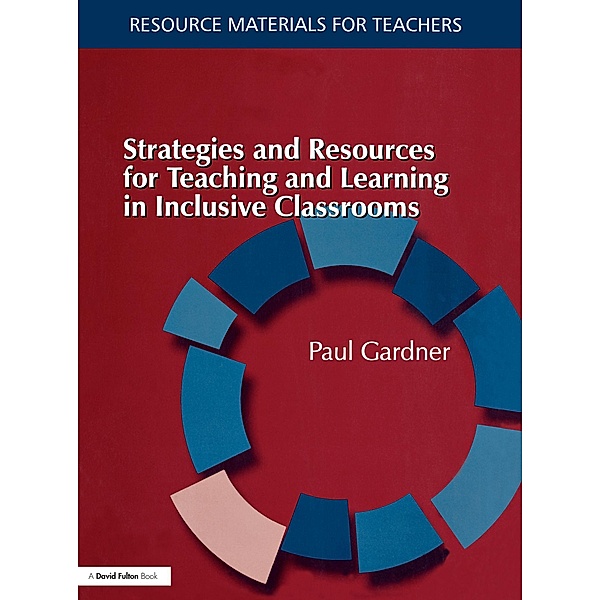 Strategies and Resources for Teaching and Learning in Inclusive Classrooms, Paul Gardner