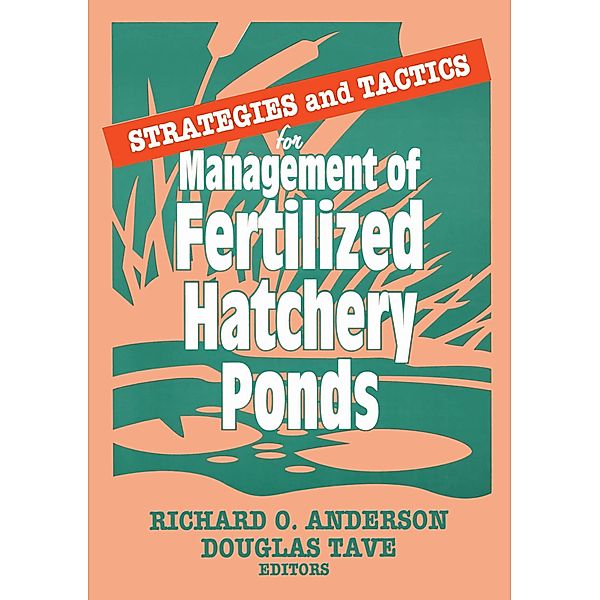 Strategies and Tactics for Management of Fertilized Hatchery Ponds, Douglas Tave, Richard O Anderson