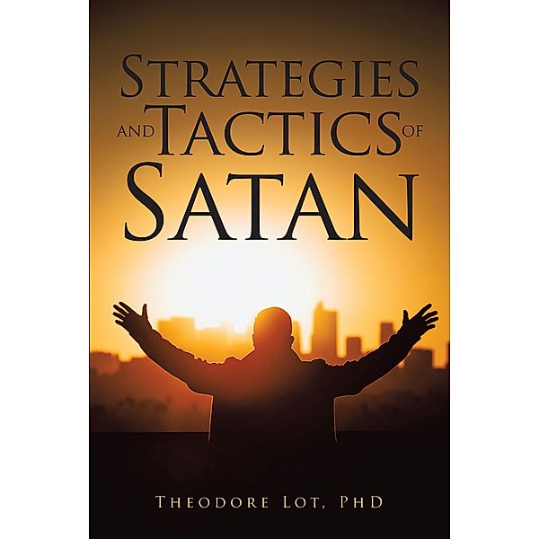 Strategies and Tactics of Satan / Christian Faith Publishing, Inc., Lot
