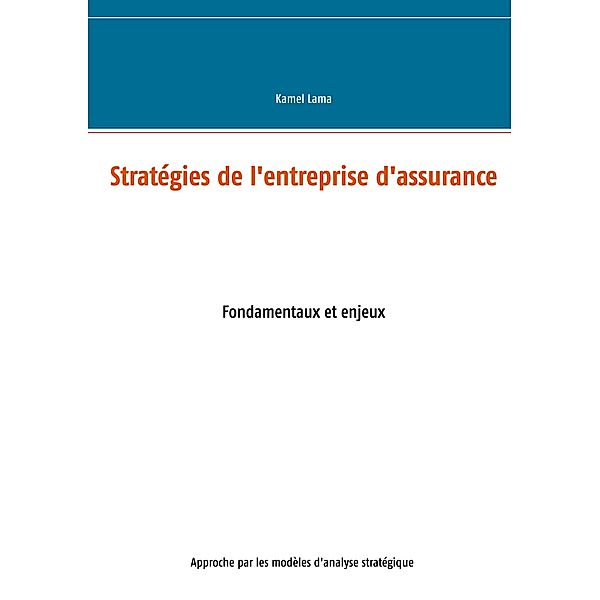 Stratégies de l'entreprise d'assurance, Kamel Lama