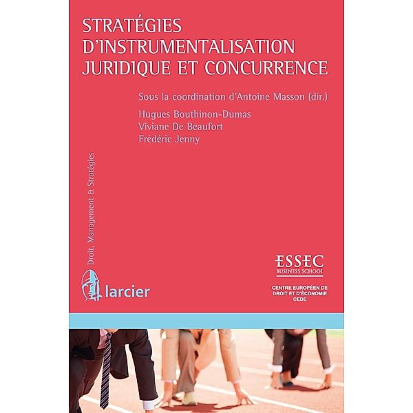 Stratégies d'instrumentalisation juridique et concurrence / Droit, management & stratégies, Hugues Bouthinon-Dumas, Viviane de Beaufort, Frédéric Jenny, Antoine Masson