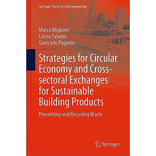 Strategies for Circular Economy and Cross-sectoral Exchanges for Sustainable Building Products / Springer Tracts in Civil Engineering, Marco Migliore, Cinzia Talamo, Giancarlo Paganin