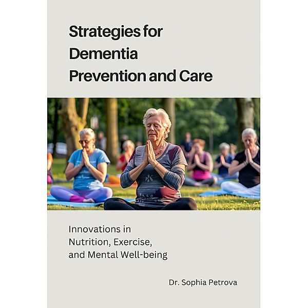 Strategies for Dementia Prevention and Care, Sophia Petrova