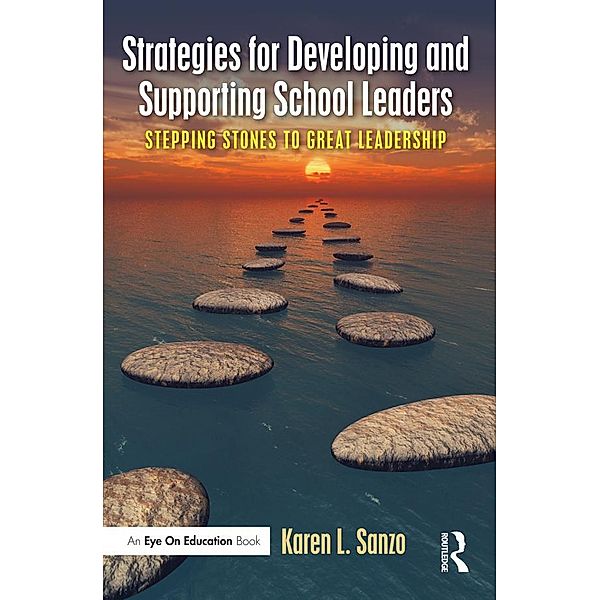 Strategies for Developing and Supporting School Leaders, Karen L. Sanzo