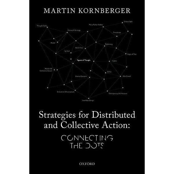 Strategies for Distributed and Collective Action, Martin Kornberger