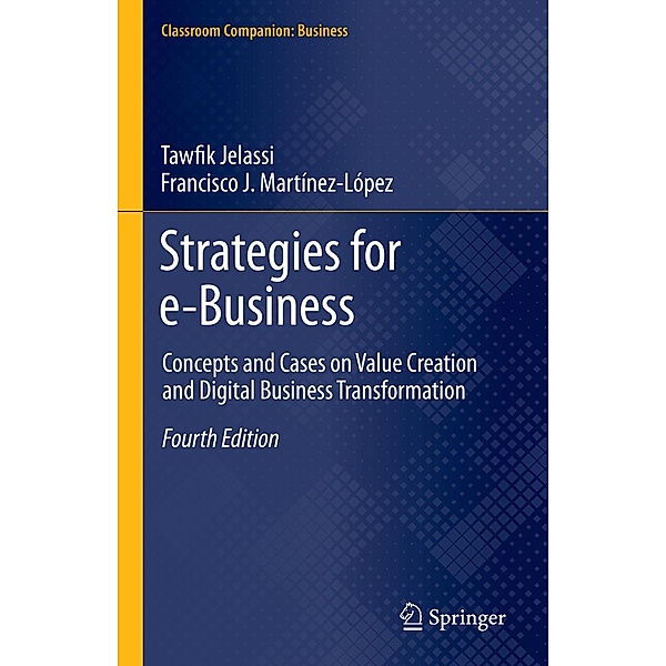 Strategies for e-Business / Classroom Companion: Business, Tawfik Jelassi, Francisco J. Martínez-López