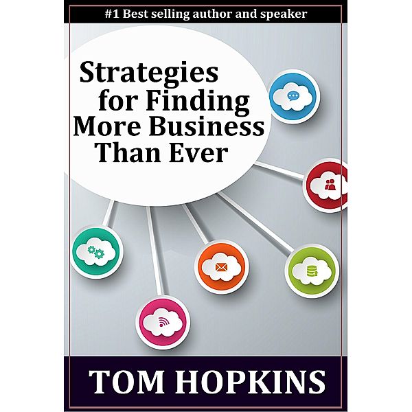 Strategies for Finding More Business Than Ever / Made For Success Publishing, Tom Hopkins