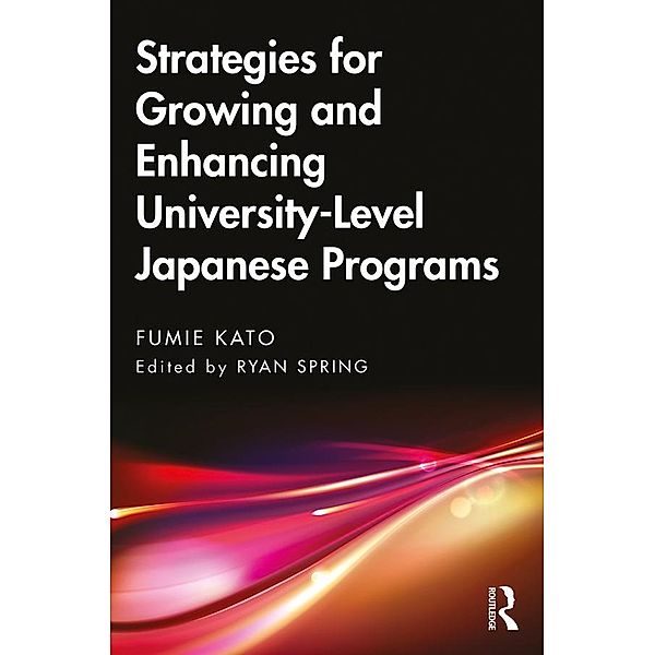 Strategies for Growing and Enhancing University-Level Japanese Programs, Fumie Kato
