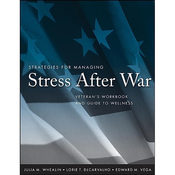Strategies for Managing Stress After War, Julia M. Whealin, Lorie T. Decarvalho, Edward M. Vega