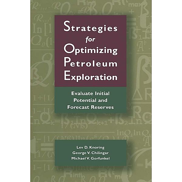 Strategies for Optimizing Petroleum Exploration:, Lev Knoring, M. V. Gorfunkel, G. V. Chilingarian