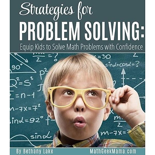 Strategies for Problem Solving: Equip Kids to Solve Math Problems With Confidence, Bethany Lake