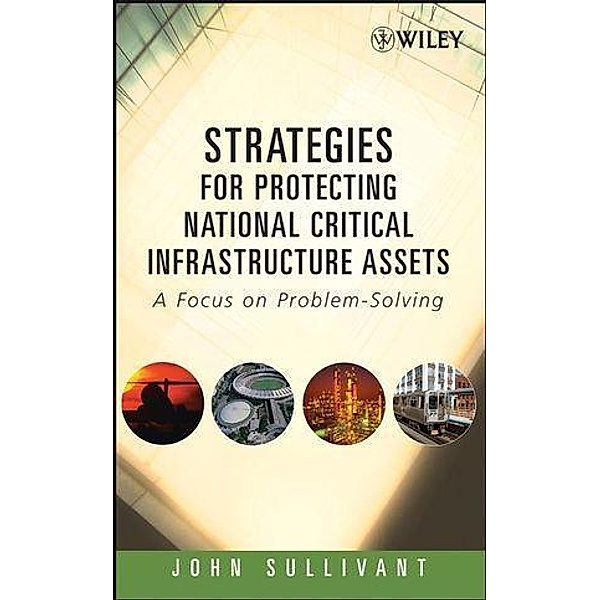 Strategies for Protecting National Critical Infrastructure Assets, John Sullivant