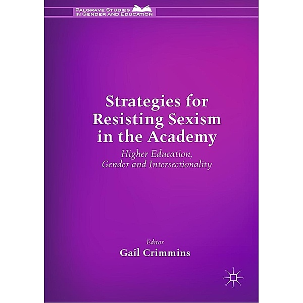Strategies for Resisting Sexism in the Academy / Palgrave Studies in Gender and Education