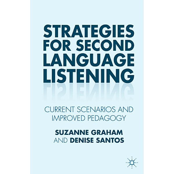 Strategies for Second Language Listening, Suzanne Graham, Denise Santos