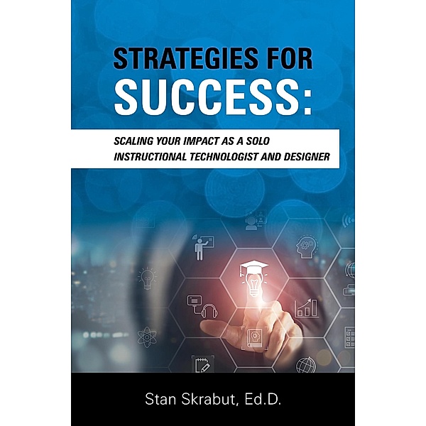 Strategies for Success: Scaling Your Impact As a Solo Instructional Technologist and Designer, Stan Skrabut