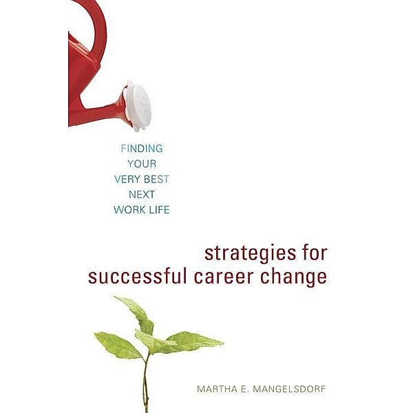 Strategies for Successful Career Change, Martha E. Mangelsdorf